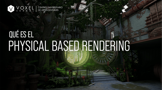 Qué es el Physical Based Rendering (PBR)