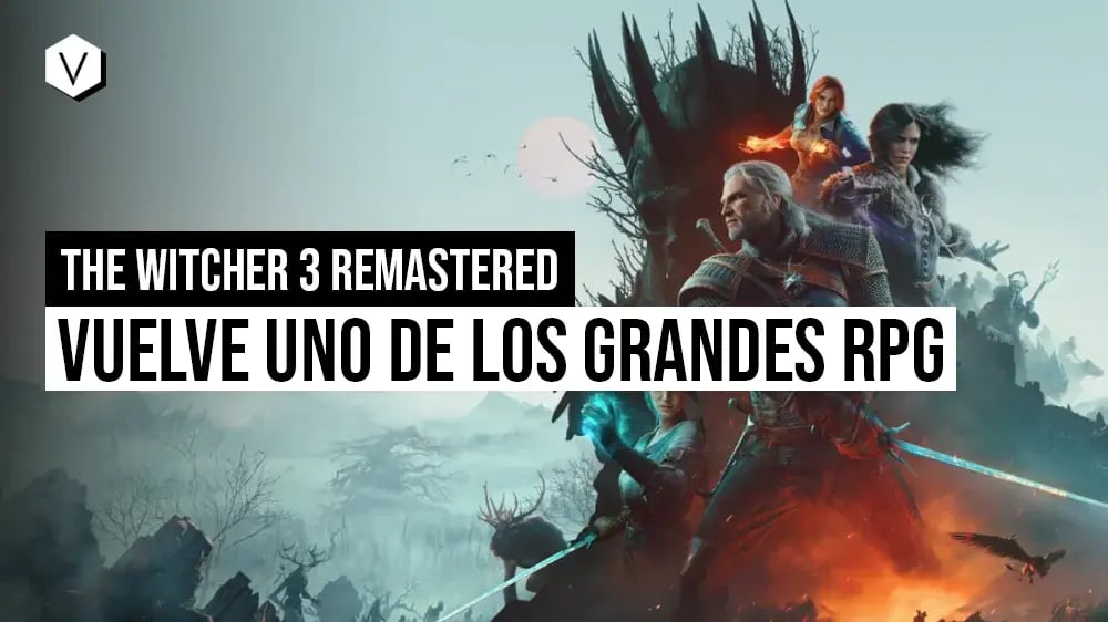 The Witcher 3 Remastered: así vuelve uno de los grandes RPG de la historia