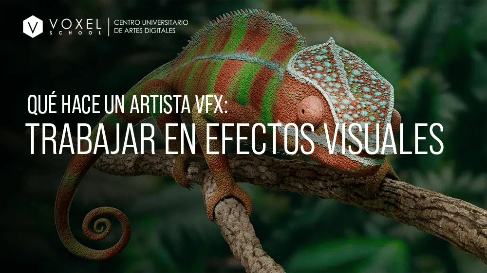 Qué hace un artista VFX y cómo trabajar en efectos visuales